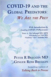 COVID-19 and the Global Predators: We Are the Prey By Peter R Breggin MD and Ginger Ross Breggin